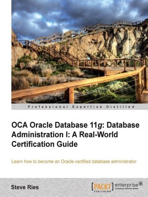 cover image of OCA Oracle Database 11g Administration I Certification Guide